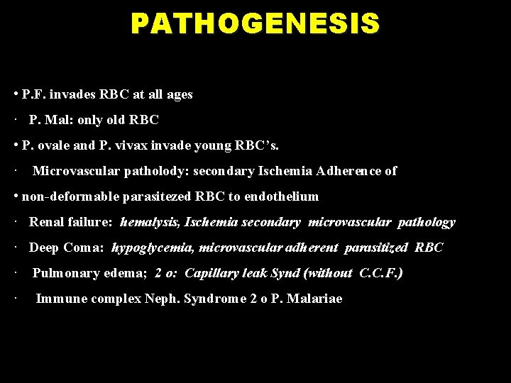 PATHOGENESIS • P. F. invades RBC at all ages · P. Mal: only old