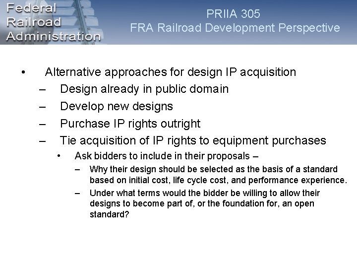 PRIIA 305 FRA Railroad Development Perspective • Alternative approaches for design IP acquisition – PRIIA 305 FRA Railroad Development Perspective • Alternative approaches for design IP acquisition –