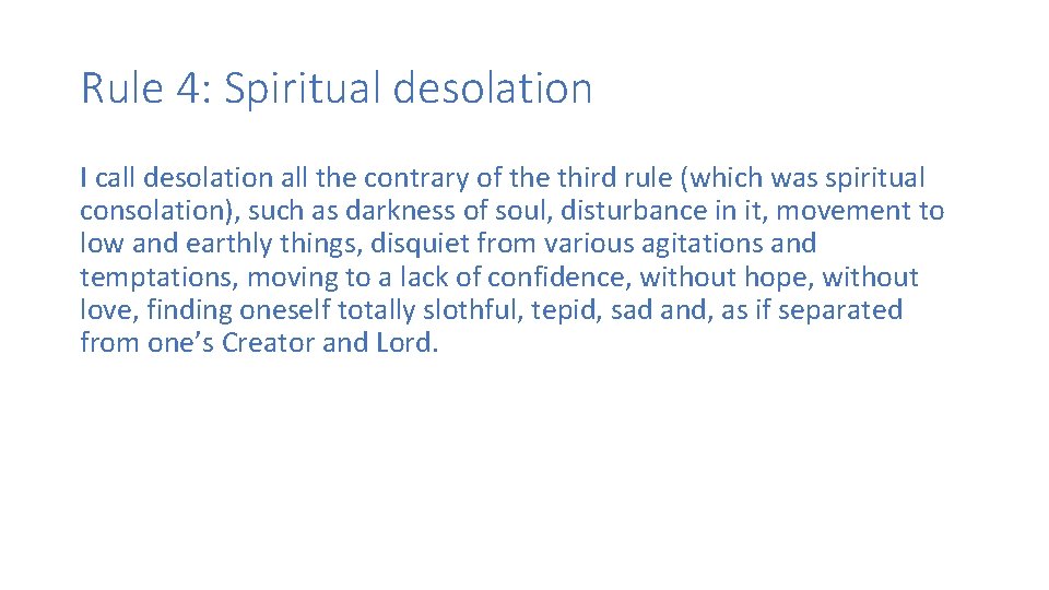 Rule 4: Spiritual desolation I call desolation all the contrary of the third rule Rule 4: Spiritual desolation I call desolation all the contrary of the third rule