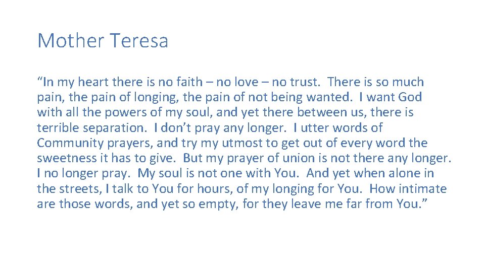Mother Teresa “In my heart there is no faith – no love – no Mother Teresa “In my heart there is no faith – no love – no