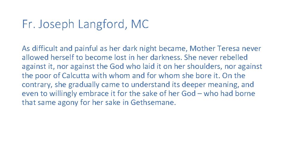 Fr. Joseph Langford, MC As difficult and painful as her dark night became, Mother Fr. Joseph Langford, MC As difficult and painful as her dark night became, Mother