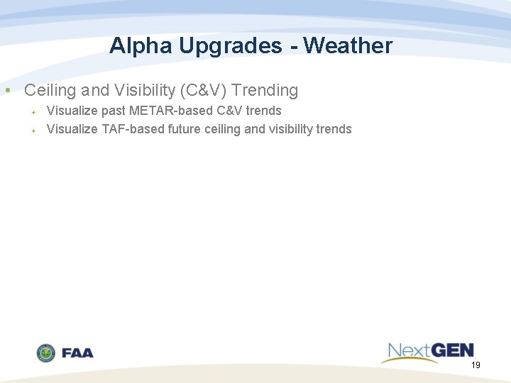 Alpha Upgrades - Weather • Ceiling and Visibility (C&V) Trending Visualize past METAR-based C&V