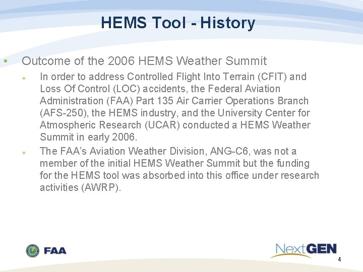 HEMS Tool - History • Outcome of the 2006 HEMS Weather Summit In order