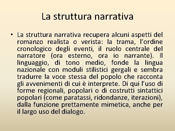 La struttura narrativa • La struttura narrativa recupera alcuni aspetti del romanzo realista o