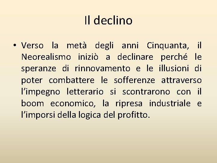 Il declino • Verso la metà degli anni Cinquanta, il Neorealismo iniziò a declinare