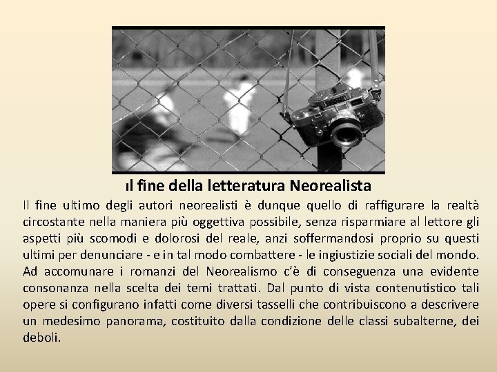 Il fine della letteratura Neorealista Il fine ultimo degli autori neorealisti è dunque quello