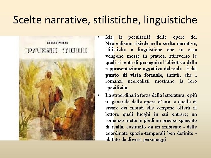 Scelte narrative, stilistiche, linguistiche • • Ma la peculiarità delle opere del Neorealismo risiede