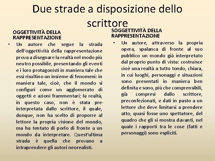 Due strade a disposizione dello scrittore SOGGETTIVITÀ DELLA RAPPRESENTAZIONE • Un autore che segue