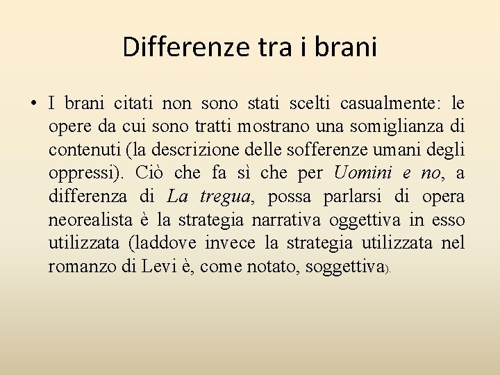 Differenze tra i brani • I brani citati non sono stati scelti casualmente: le