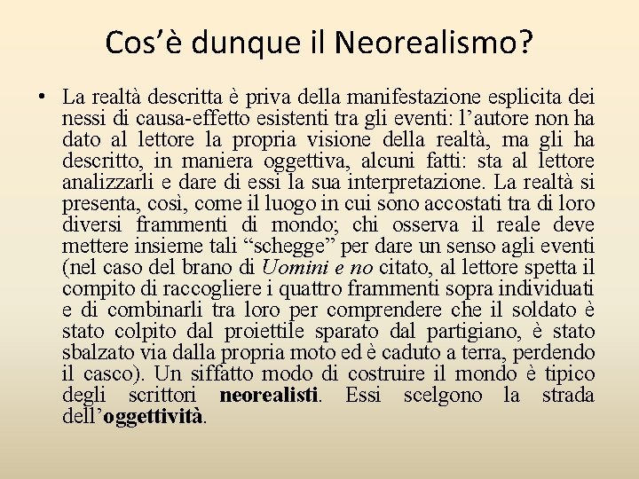 Cos’è dunque il Neorealismo? • La realtà descritta è priva della manifestazione esplicita dei