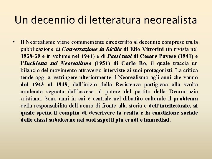 Un decennio di letteratura neorealista • Il Neorealismo viene comunemente circoscritto al decennio compreso