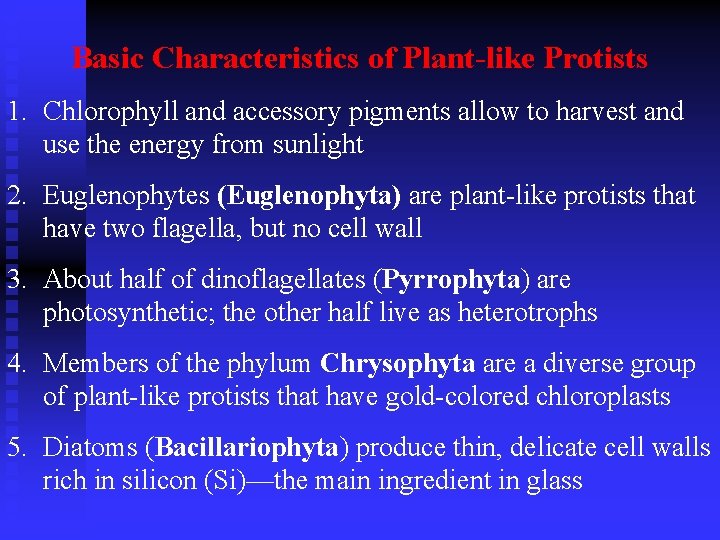 Basic Characteristics of Plant-like Protists 1. Chlorophyll and accessory pigments allow to harvest and