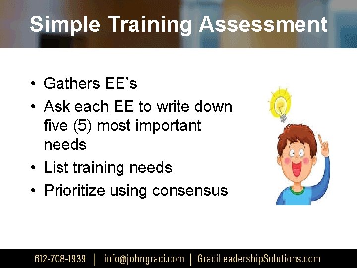 Simple Training Assessment • Gathers EE’s • Ask each EE to write down five