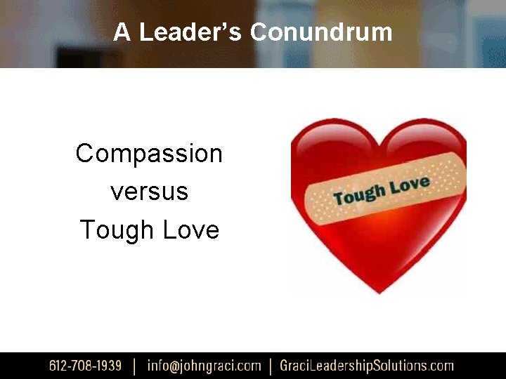 A Leader’s Conundrum Compassion versus Tough Love 