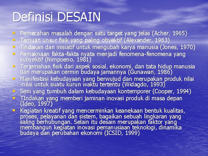 Definisi DESAIN • • • Pemecahan masalah dengan satu target yang jelas (Acher, 1965)
