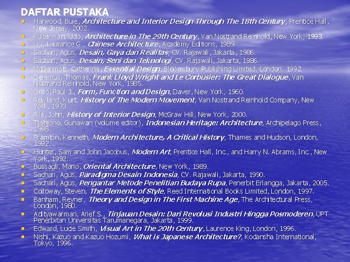 DAFTAR PUSTAKA • • • • • • Harwood, Buie, Architecture and Interior Design