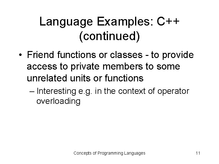 Language Examples: C++ (continued) • Friend functions or classes - to provide access to