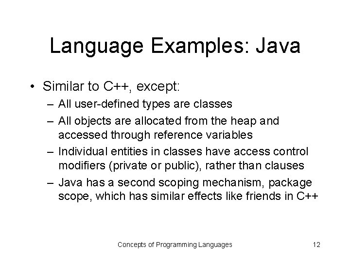 Language Examples: Java • Similar to C++, except: – All user-defined types are classes