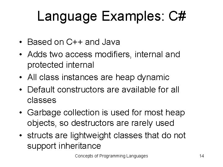 Language Examples: C# • Based on C++ and Java • Adds two access modifiers,