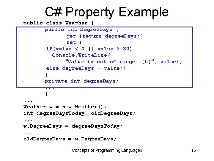 C# Property Example public class Weather { public int Degree. Days { get {return