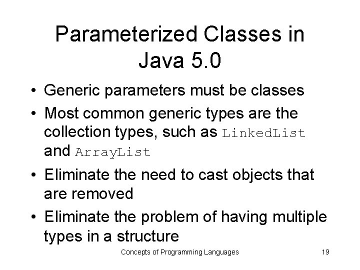 Parameterized Classes in Java 5. 0 • Generic parameters must be classes • Most