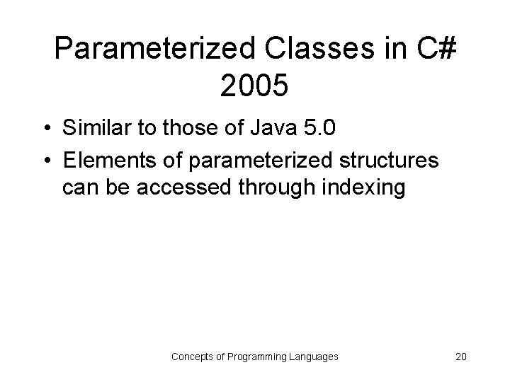 Parameterized Classes in C# 2005 • Similar to those of Java 5. 0 •