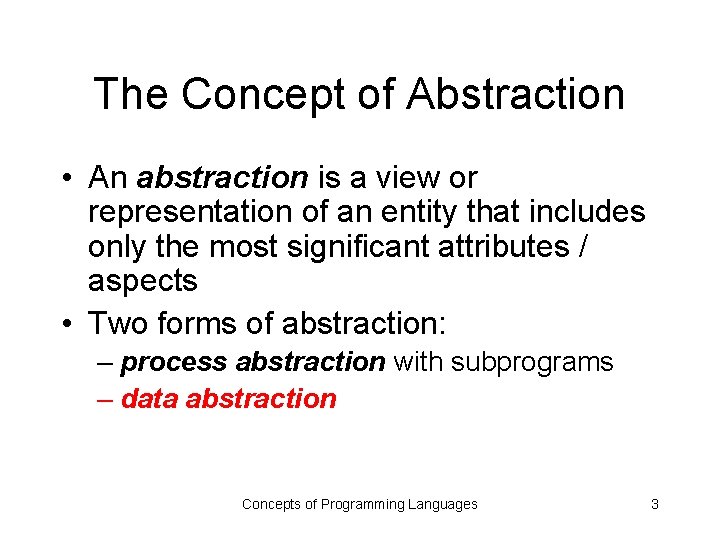 The Concept of Abstraction • An abstraction is a view or representation of an