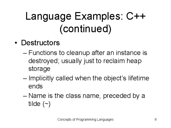 Language Examples: C++ (continued) • Destructors – Functions to cleanup after an instance is