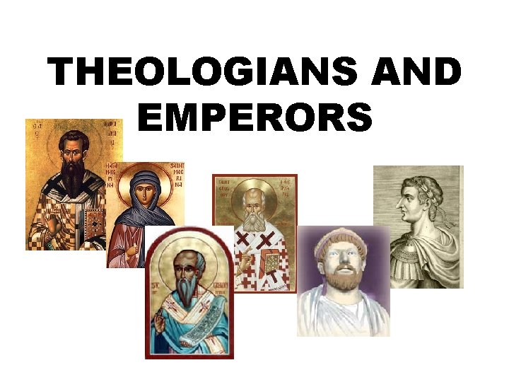 THEOLOGIANS AND EMPERORS 