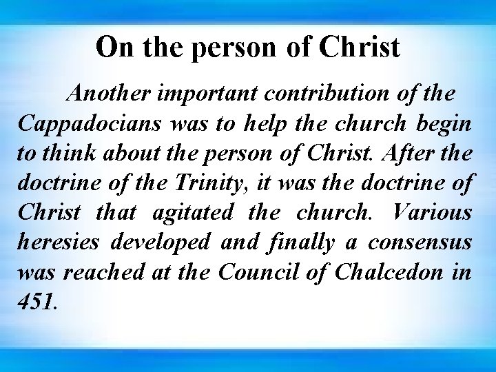 On the person of Christ Another important contribution of the Cappadocians was to help