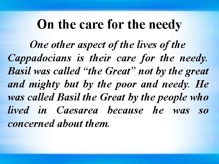 On the care for the needy One other aspect of the lives of the