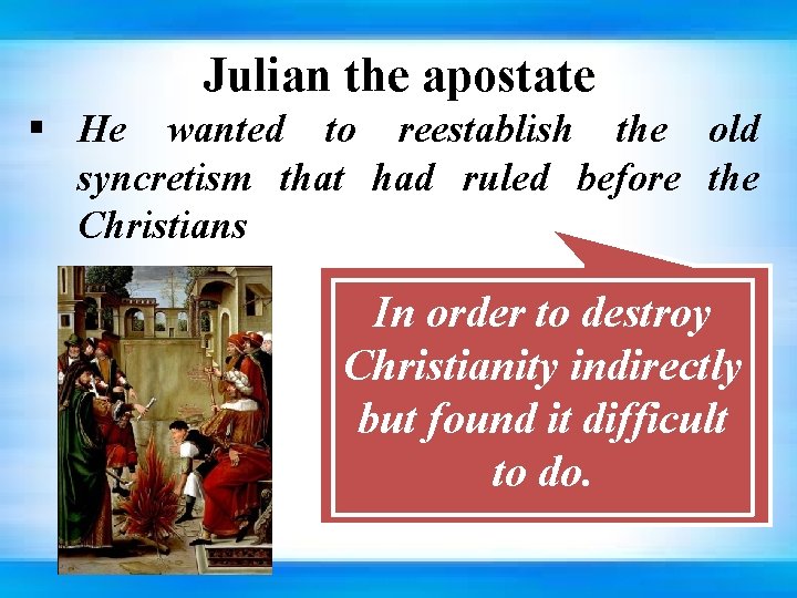 Julian the apostate § He wanted to reestablish the old syncretism that had ruled