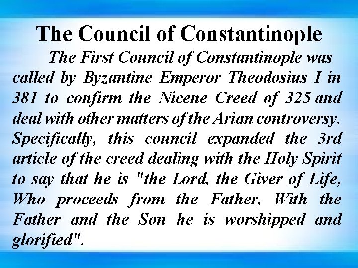 The Council of Constantinople The First Council of Constantinople was called by Byzantine Emperor