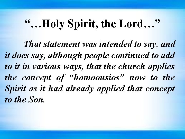 “…Holy Spirit, the Lord…” That statement was intended to say, and it does say,