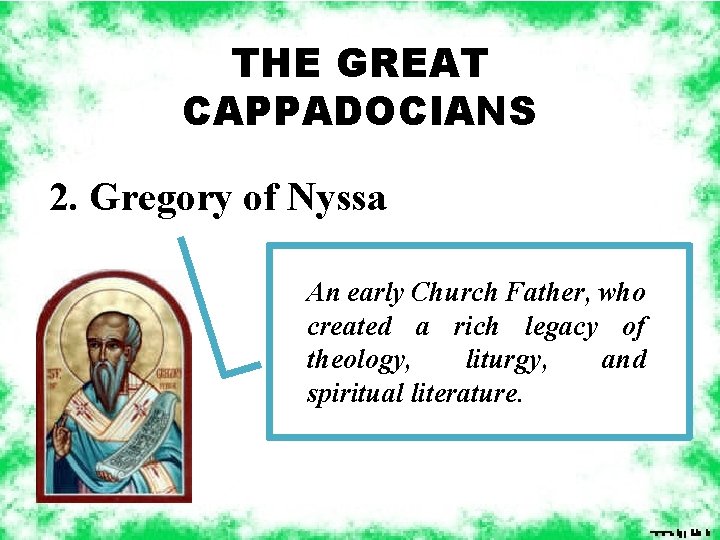 THE GREAT CAPPADOCIANS 2. Gregory of Nyssa An early Church Father, who created a