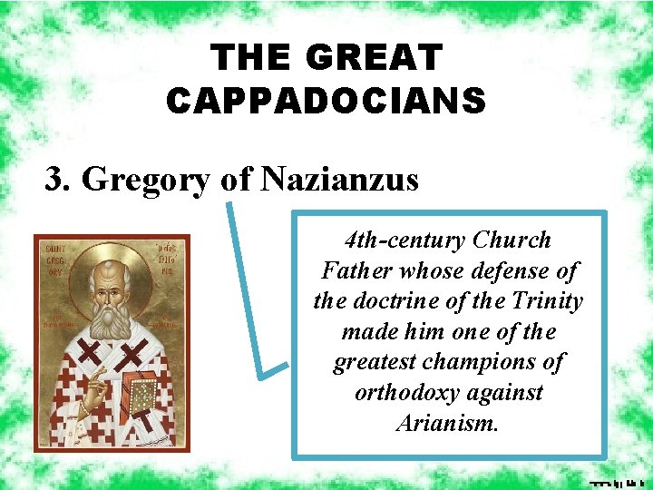 THE GREAT CAPPADOCIANS 3. Gregory of Nazianzus 4 th-century Church Father whose defense of