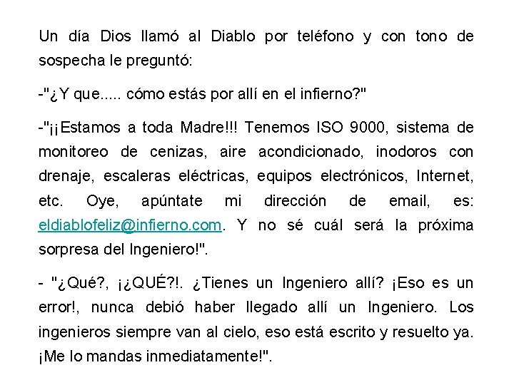 Un día Dios llamó al Diablo por teléfono y con tono de sospecha le