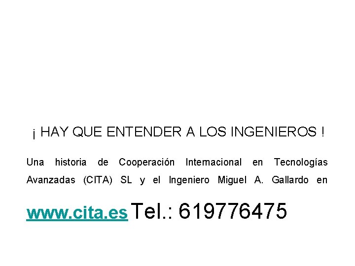 ¡ HAY QUE ENTENDER A LOS INGENIEROS ! Una historia de Cooperación Internacional en