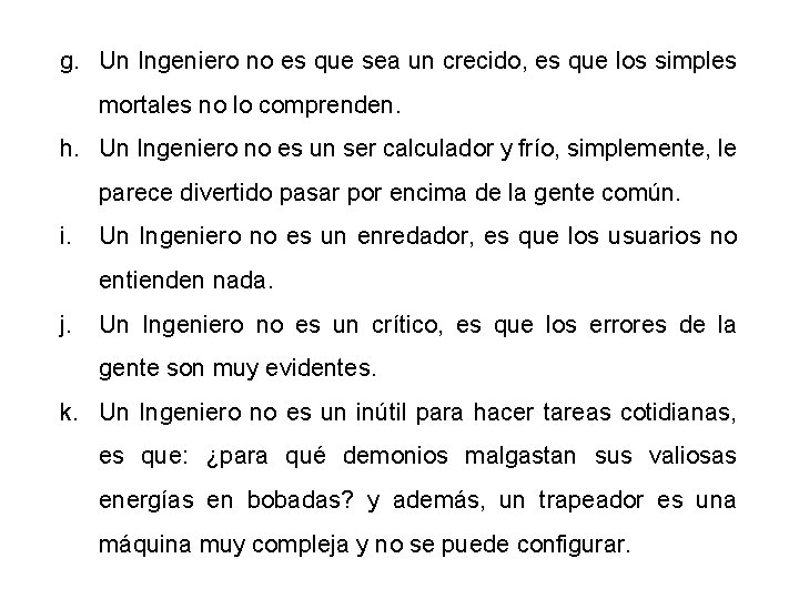 g. Un Ingeniero no es que sea un crecido, es que los simples mortales