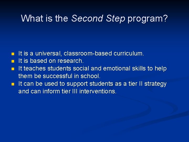 What is the Second Step program? n n It is a universal, classroom-based curriculum.