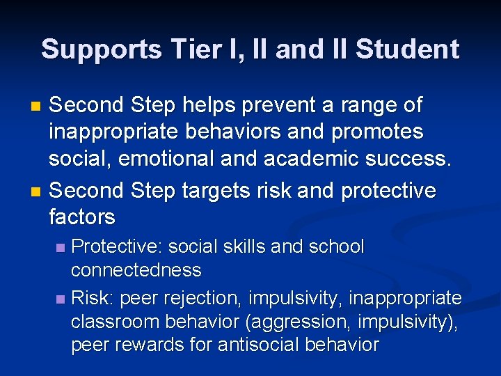 Supports Tier I, II and II Student Second Step helps prevent a range of