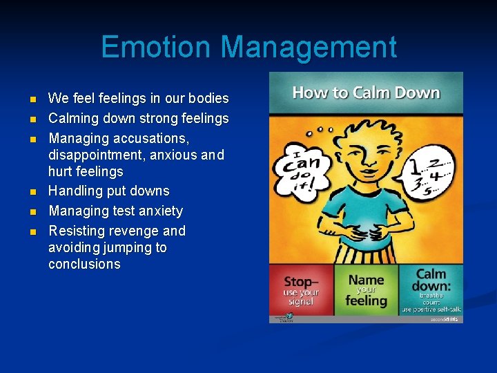 Emotion Management n n n We feelings in our bodies Calming down strong feelings