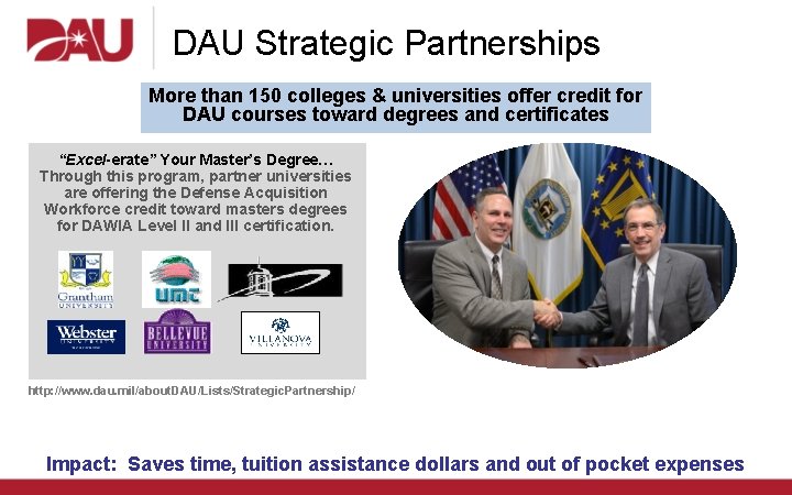 DAU Strategic Partnerships More than 150 colleges & universities offer credit for DAU courses