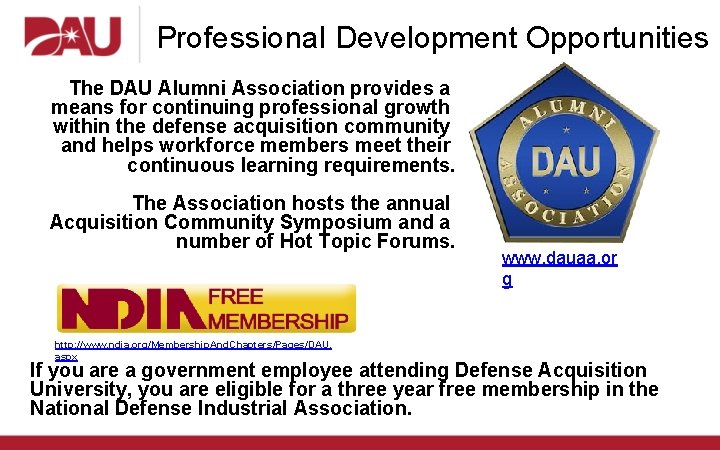 Professional Development Opportunities The DAU Alumni Association provides a means for continuing professional growth