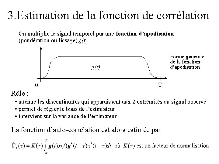 3. Estimation de la fonction de corrélation On multiplie le signal temporel par une