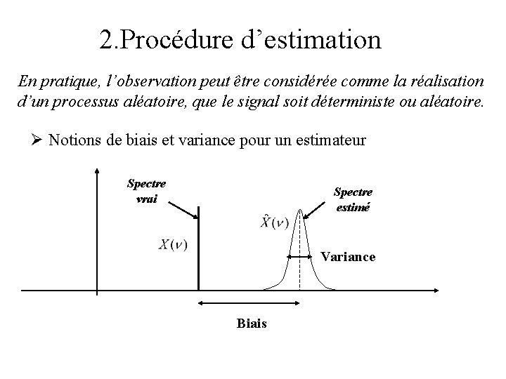 2. Procédure d’estimation En pratique, l’observation peut être considérée comme la réalisation d’un processus