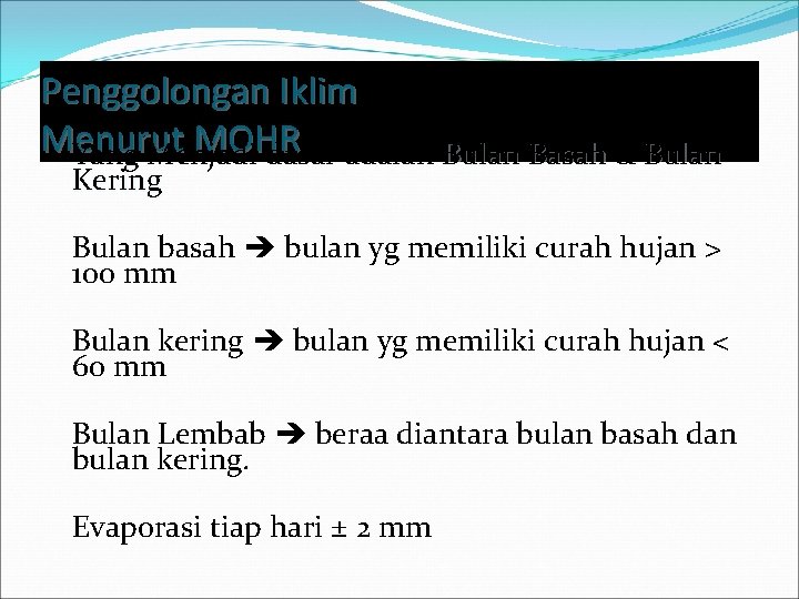 Penggolongan Iklim Menurut MOHR Yang Menjadi dasar adalah Bulan Basah & Bulan Kering Bulan