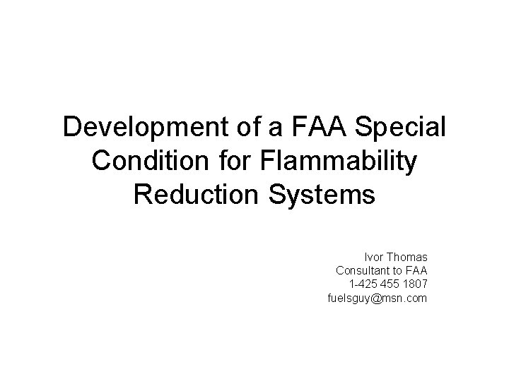Development of a FAA Special Condition for Flammability Reduction Systems Ivor Thomas Consultant to