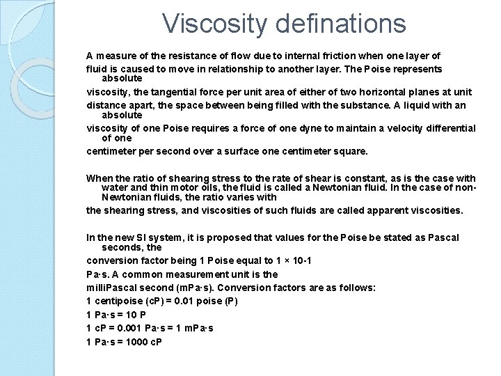 Viscosity definations A measure of the resistance of flow due to internal friction when