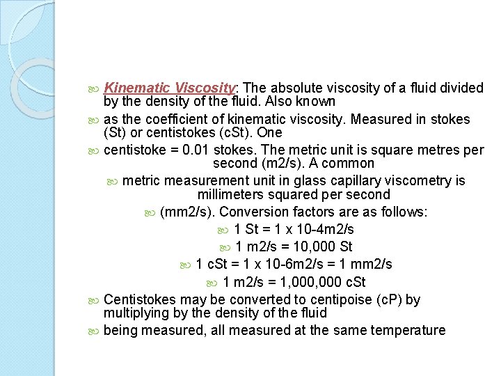 Kinematic Viscosity: The absolute viscosity of a fluid divided by the density of the